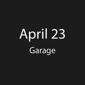 April 23 Garage